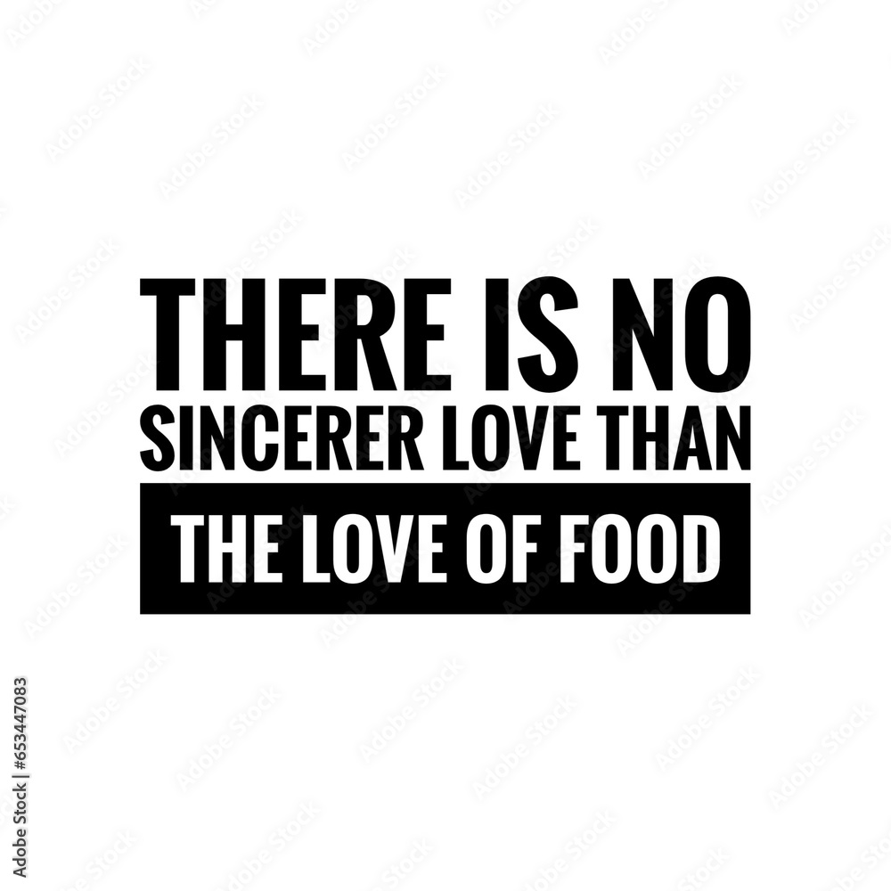 Sincerer Love for Food Quote Illustration Sincerer Love for Food Quote Illustration