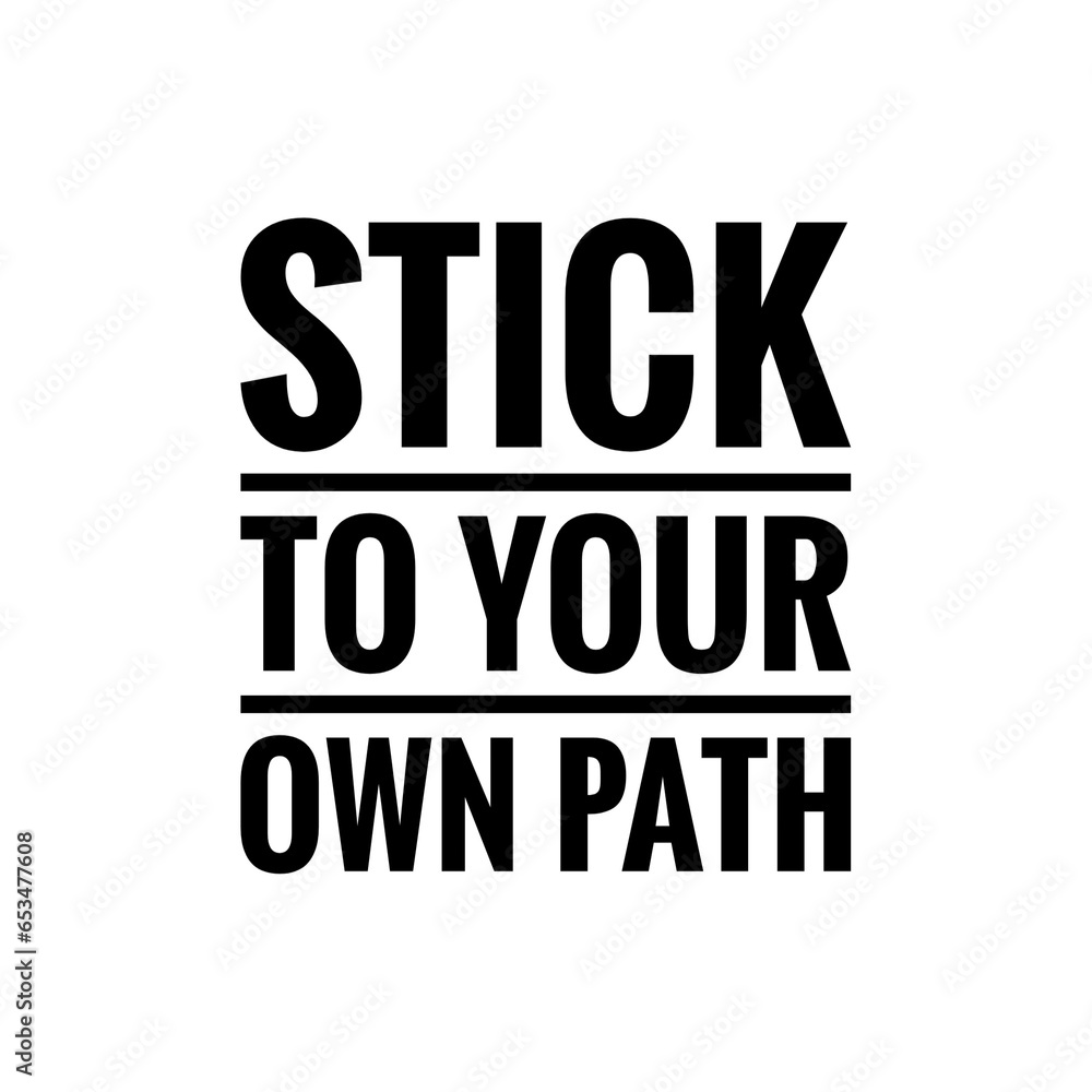 ''Stick to your path'' Quote Illustration ''Stick to your path'' Quote Illustration
