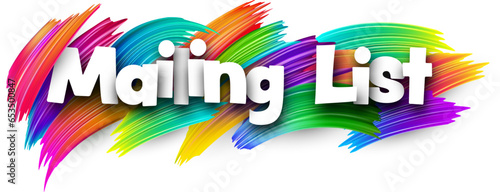 Mailing list paper word sign with colorful spectrum paint brush strokes over white.