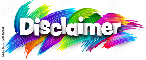 Disclaimer paper word sign with colorful spectrum paint brush strokes over white.