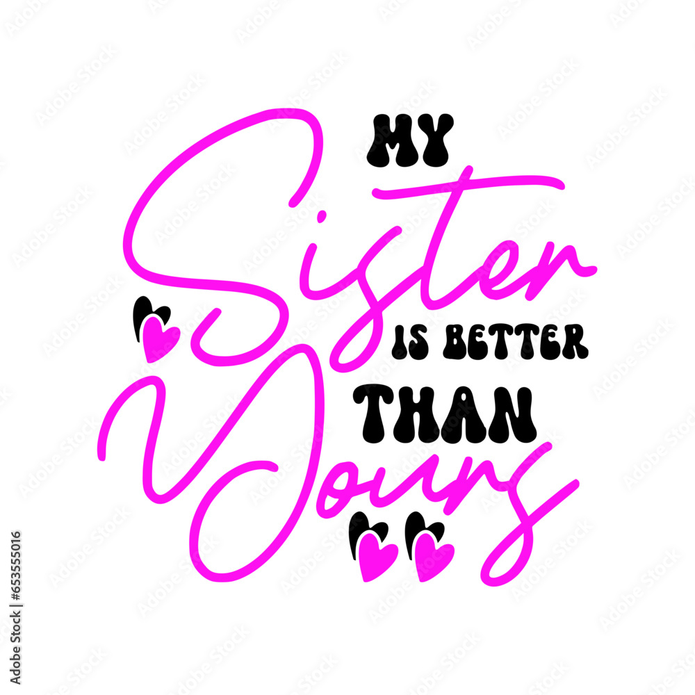 My Sister Is Better Than Yours SVG