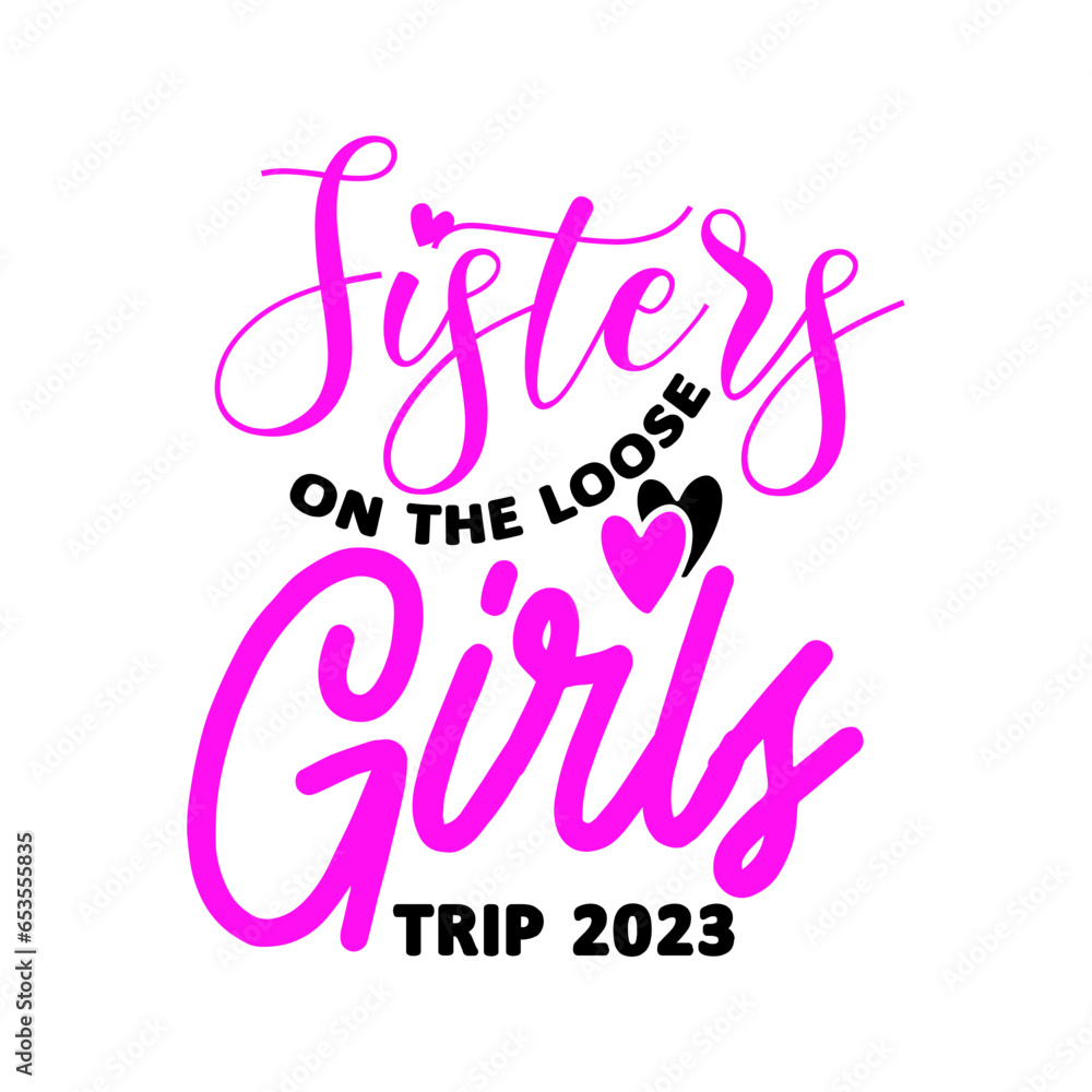 Sisters On The Loose Girls Trip 2023 SVG Sisters On The Loose Girls Trip 2023 SVG