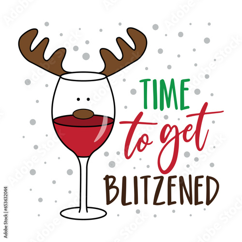 Time to get blitzened - funny text and wineglass with reindeer antler. Good for T shirt print, poster, card, label, and other gifts design for Christmas. photo