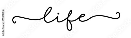 Life vector text inscription. Life typography word. Hand drawn lettering cursive script word life. Quote for design tee, t-shirt, poster. Modern illustration on white background.