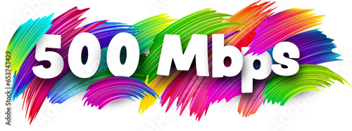 500 Mbps paper word sign with colorful spectrum paint brush strokes over white.
