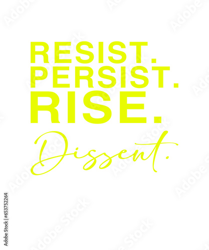 Spruch: Resist, Persist, Rise, Dissent photo