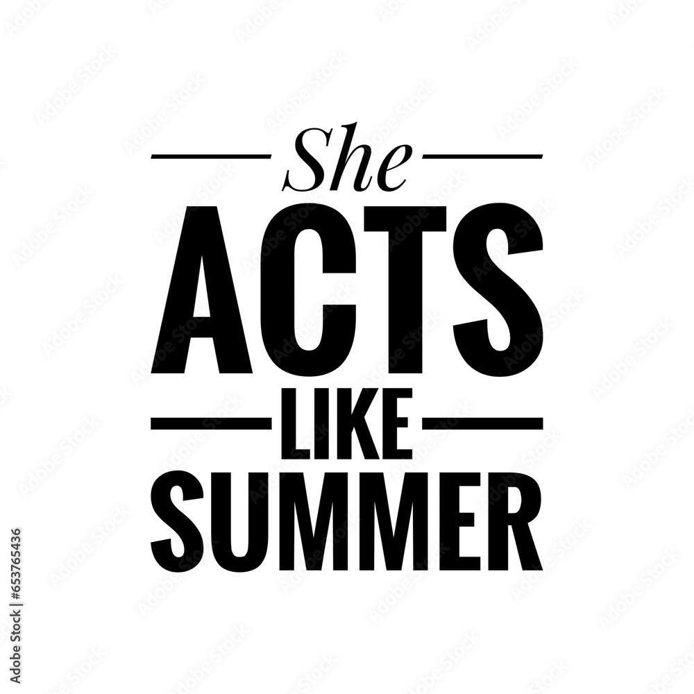 ''She acts like summer'' Quote Illustration