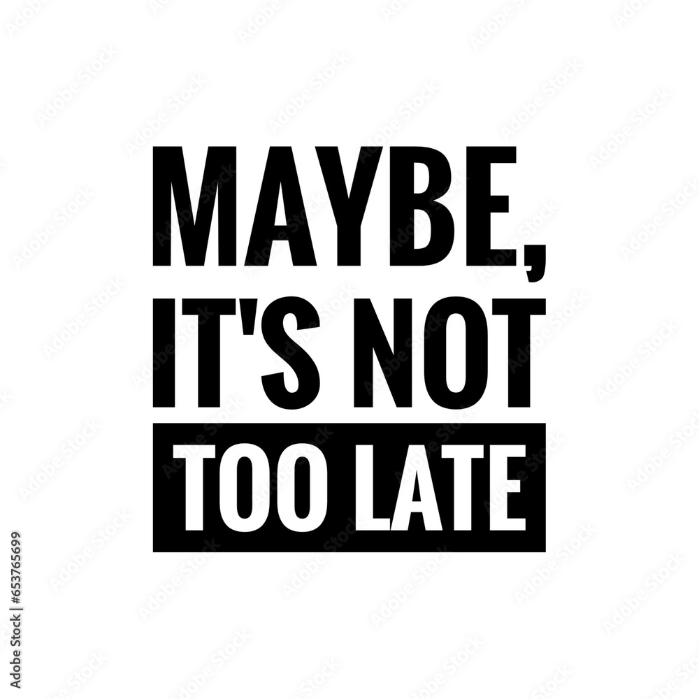 ''Not too late'' Motivational Quote Illustration