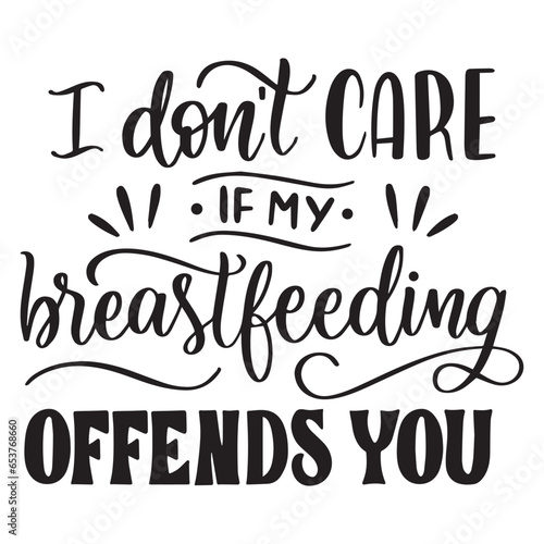 I don't care if my breastfeeding offends you 