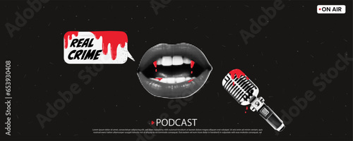 Banner for a true crime podcast theme. Open mouth with vampire teeth and red blood says Speech Bubble and microphone. Vector collage with textures and doodles on black background