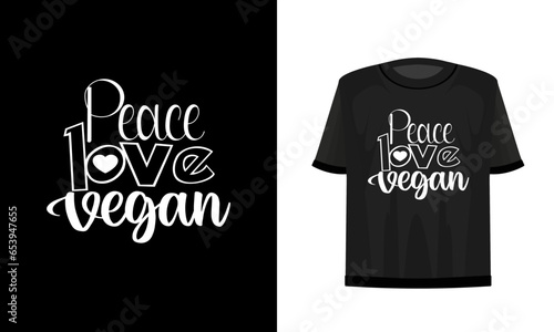 Peace love vegan. Vegan t-shirt design.