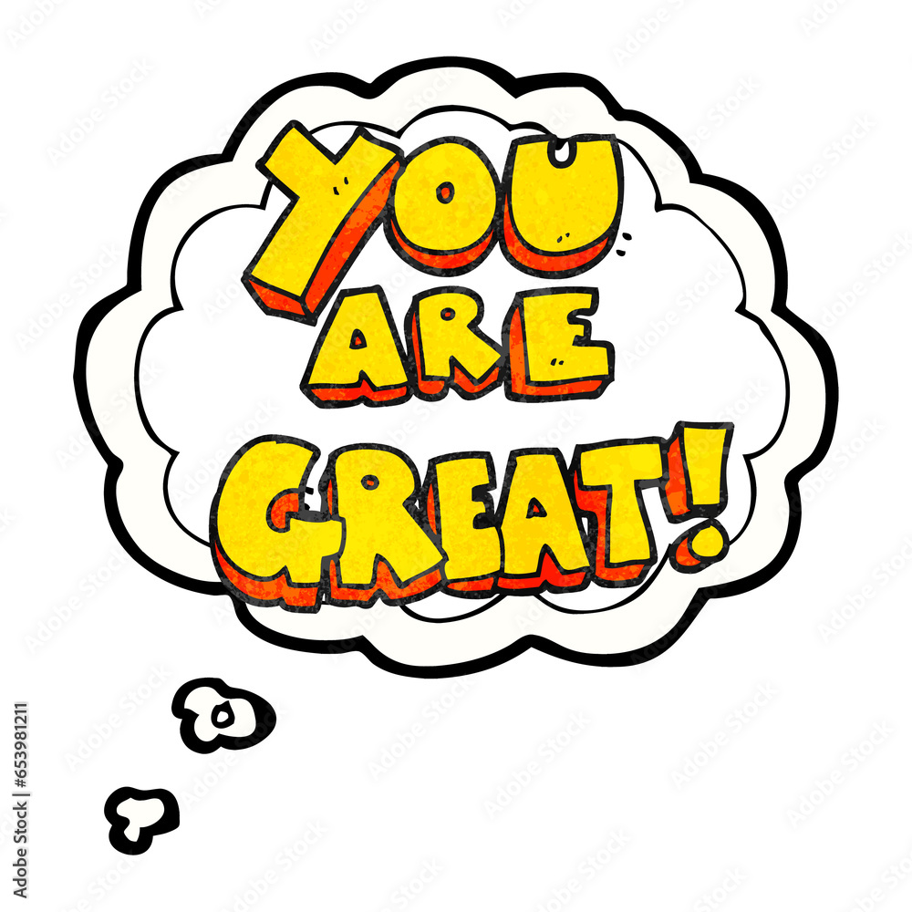 you are great freehand drawn thought bubble textured cartoon symbol you are great freehand drawn thought bubble textured cartoon symbol