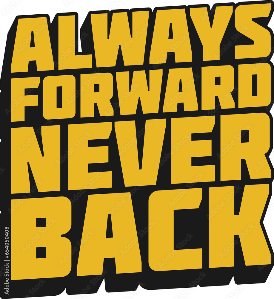 Always Forward, Never Back Motivational Typographic Quote Design.