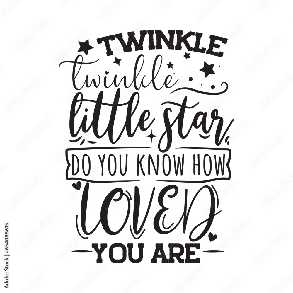 Twinkle Twinkle Little Star Do You Know How Much Loved You Are. Vector Design on White Background