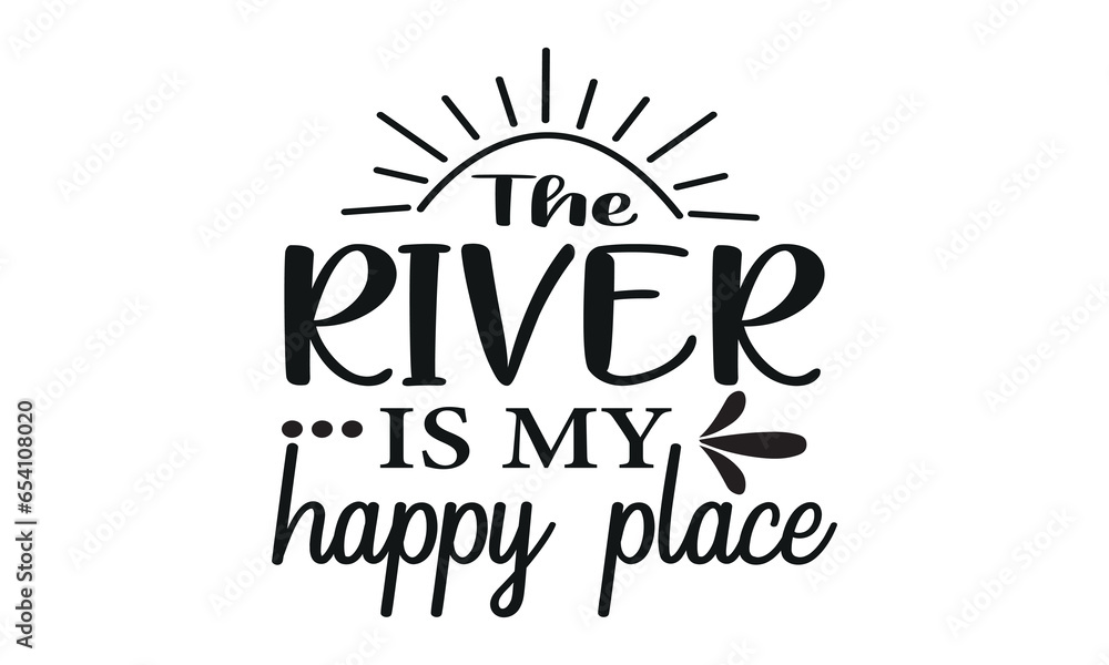 The River Is My Happy Place Vector and Clip Art