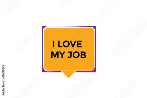  new i love my job modern, website, click button, level, sign, speech, bubble banner, 