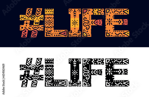 LIFE Hashtag. Isolated text with national ethnic ornament. Patterned Hashtag #LIFE for social network, web resources, mobile app, games, clothing, t-shirt, banner, adv.