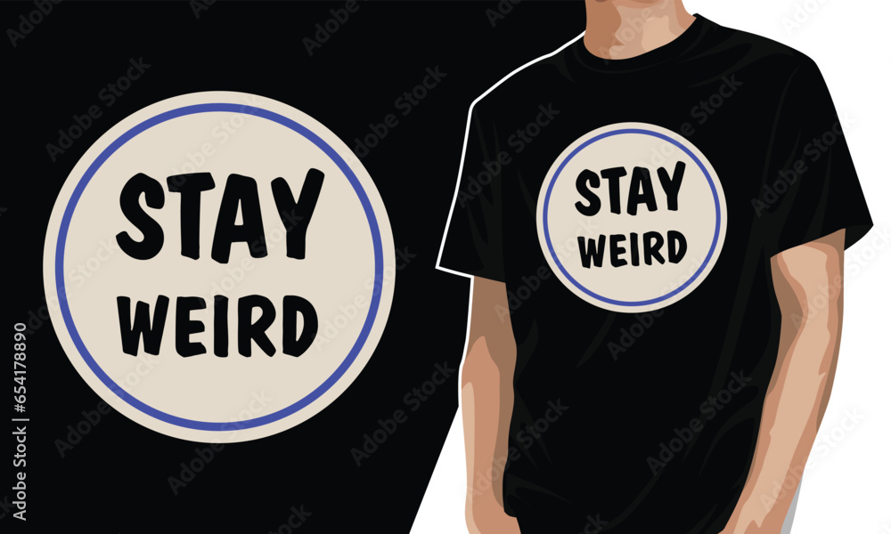 Stay Weird Text In The Circle T shirt Design Stock Vector Adobe Stock stay-weird-text-in-the-circle-t-shirt-design-stock-vector-adobe-stock