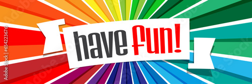 Have fun