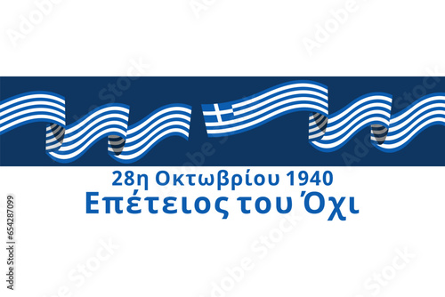 Translation: October 28, 1940, Anniversary of NO. Happy Ohi Day or Oxi Day vector illustration. Public holidays in Greece. Suitable for greeting card, poster and banner.