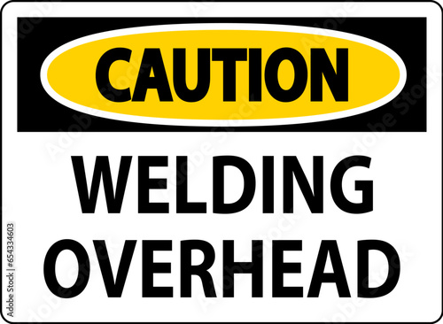 Caution Sign Welding Overhead