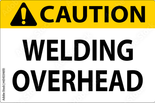 Caution Sign Welding Overhead