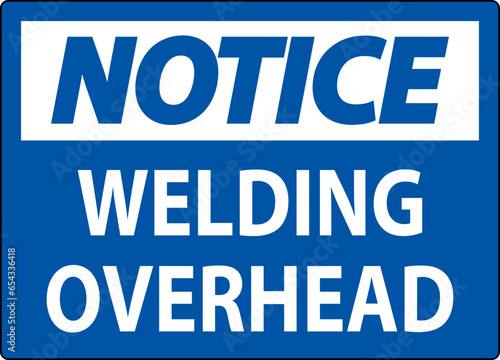 Notice Sign Welding Overhead
