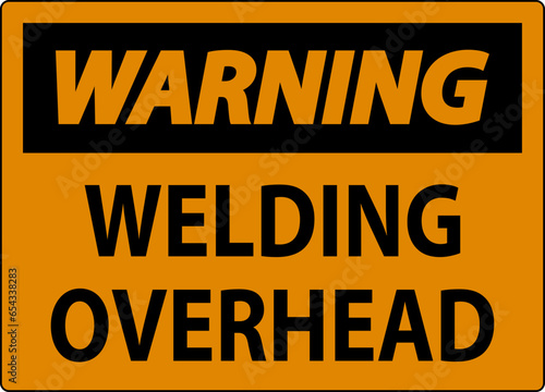 Warning Sign Welding Overhead