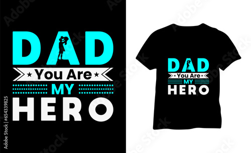 DAD YOUR MY HERO T SHIRT DESIGN