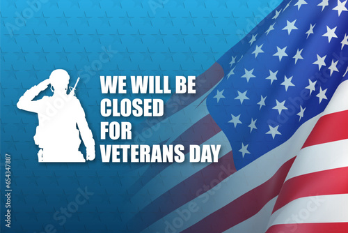 Veterans Day Background. We will be Closed for Veterans Day. 3d-rendering