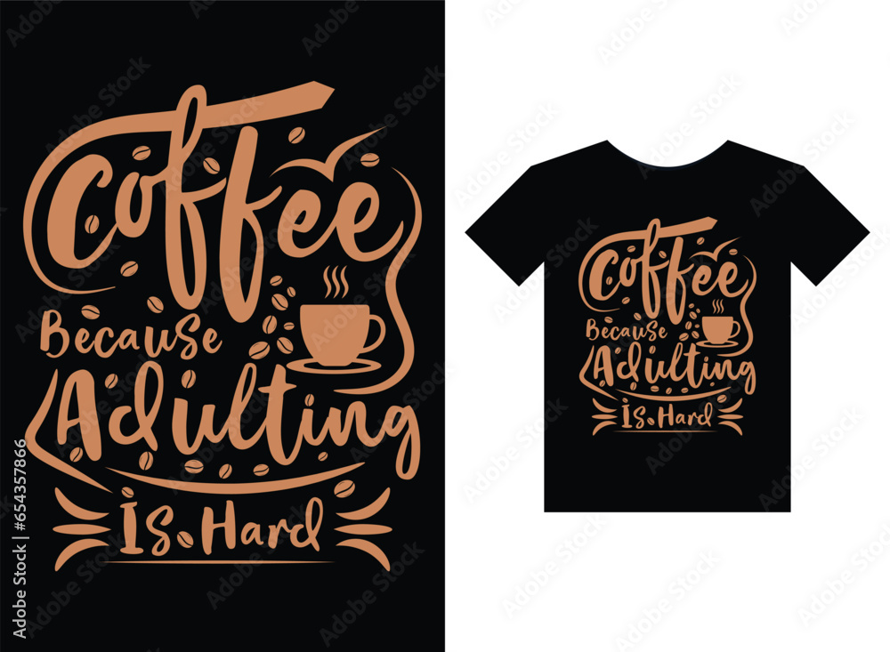 Coffee because adulting is hard Print Ready T-shirt Design Coffee because adulting is hard Print Ready T-shirt Design