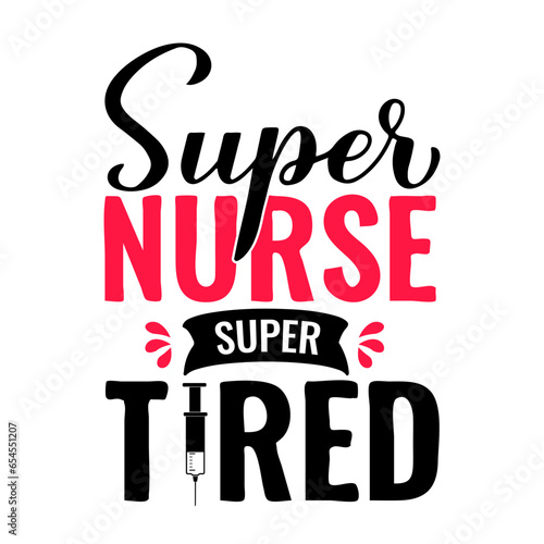 Super nurse super tired calligraphy hand lettering isolated on white. Nurse quote. Vector template for typography poster, banner, greeting card, flyer, sticker, etc.