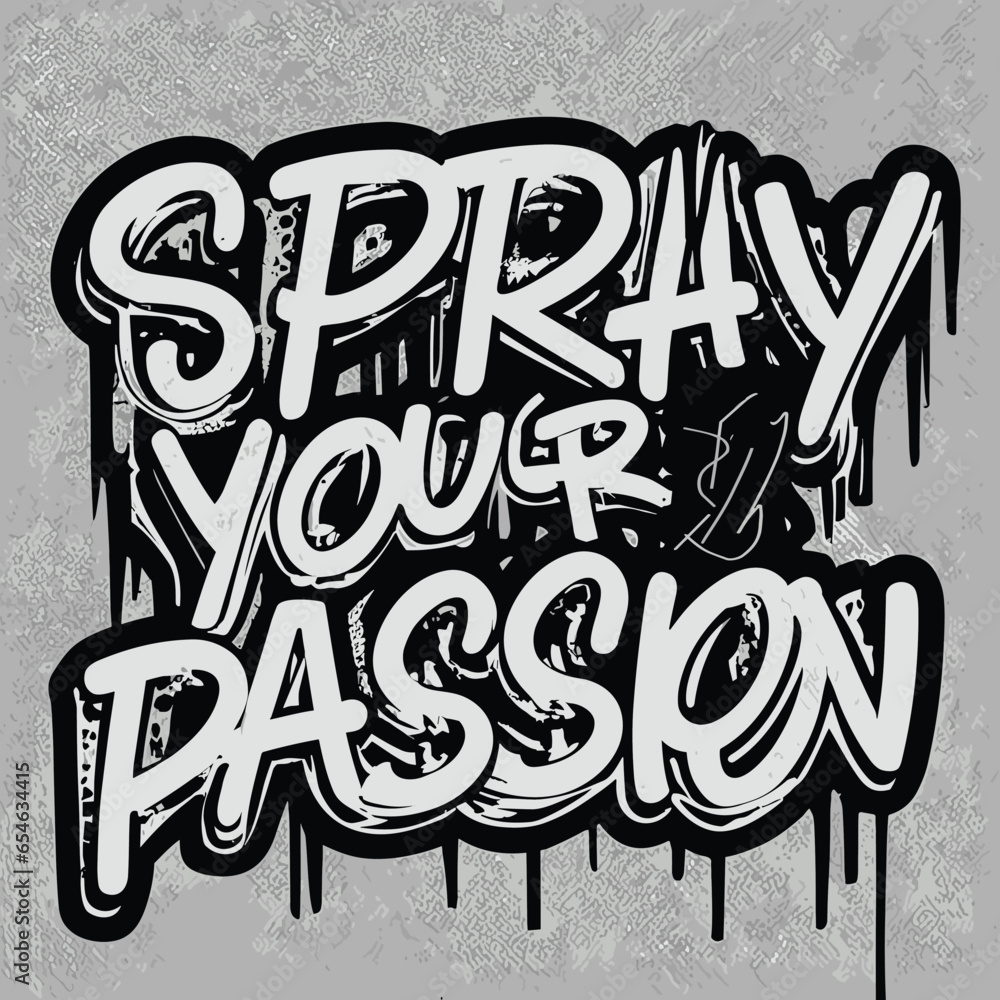 Spray Your Passion Graffiti Art T-Shirt Design Spray Your Passion Graffiti Art T-Shirt Design