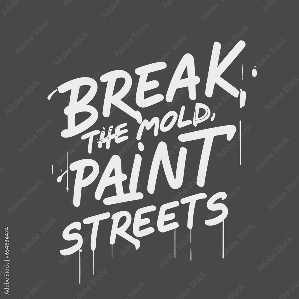 Break the Mold, Paint the Streets Graffiti Art T-Shirt Design Break the Mold, Paint the Streets Graffiti Art T-Shirt Design