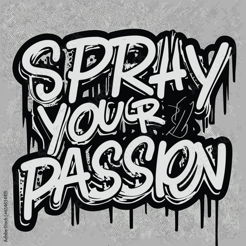 Spray Your Passion Graffiti Art T-Shirt Design