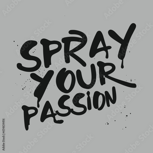 Spray Your Passion Graffiti Art T-Shirt Design