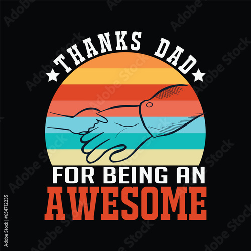 CREATIVE FATHERS DAY T SHIRT DESIGN, THANKS DAD FOR BEING AN AWESOME