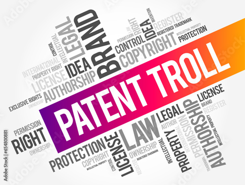 Patent Troll - use of patent infringement claims to win court judgments for profit or to stifle competition, word cloud concept background