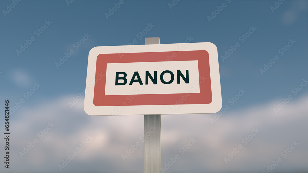 A sign at Banon town entrance, sign of the city of Banon. Entrance entrance to a town in Alpes-de-Haute-Provence. A sign at Banon town entrance, sign of the city of Banon. Entrance entrance to a town in Alpes-de-Haute-Provence.