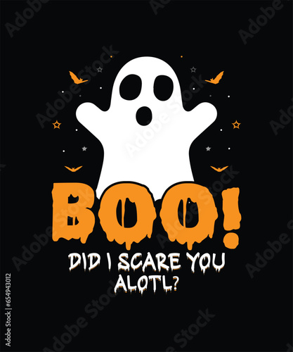 Boo did I scare you alotl Halloween t shirt