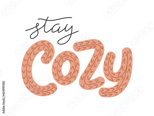 Stay cozy handwritten lettering text. Letters drawn with knitted decor. cozy winter autumn background. Design element