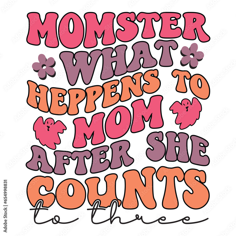 Momster, What Heppens To Mom After She Counts To three Retro SVG Momster, What Heppens To Mom After She Counts To three Retro SVG