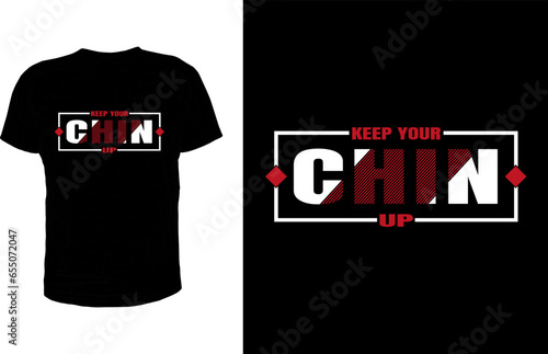Keep your chin up typography t-shirt design