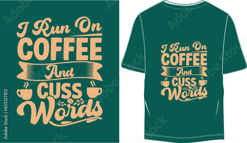 I run on coffee and cuss words Typographic Vintage  T-shirt Design Print Ready Vector

