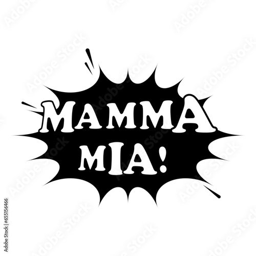 Mamma mia. Oh mum or Oh my god in italian language . Pop art style. White background. 