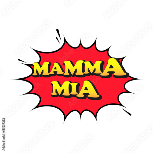 Mamma mia. Oh my mum or Oh my god in italian language . Pop art style. White background. 