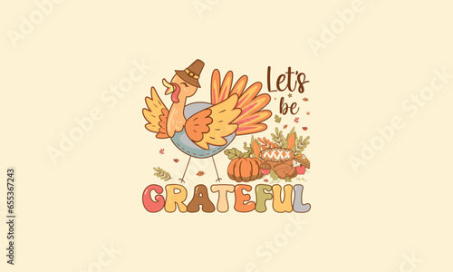Let's be Grateful Thanksgiving typography T-shirt Design