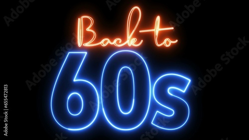 Back to 60's text font with neon light. Luminous and shimmering haze inside the letters of the text Back to 60s. 