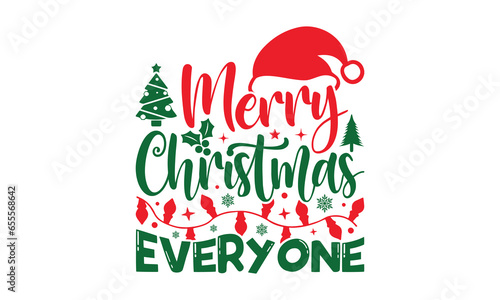 Merry Christmas Everyone - Christmas T-shirt design, Vector typography for posters, stickers, Cutting Cricut and Silhouette, svg file, banner, card Templet, flyer and mug.