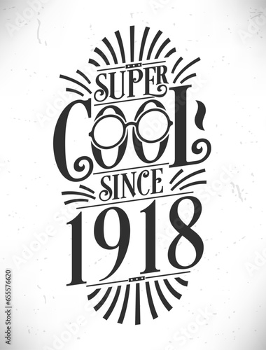 Super Cool since 1918. Born in 1918 Typography Birthday Lettering Design.